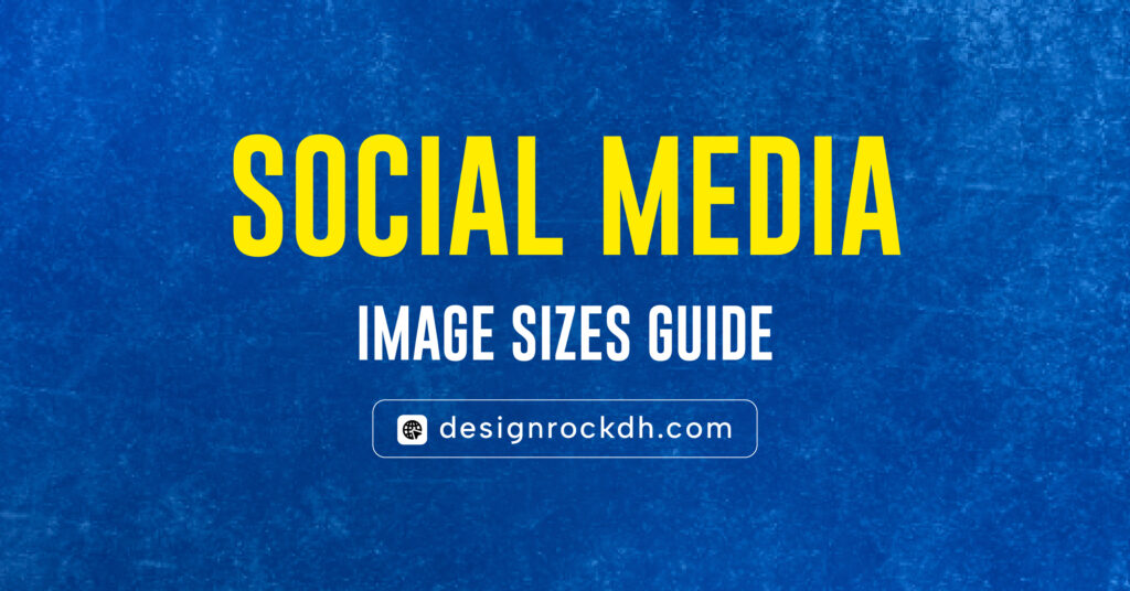 Social Media Image Sizes Guide